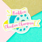 Bobbin Chicken Champion Sewing and Quilting Die Cut Sticker